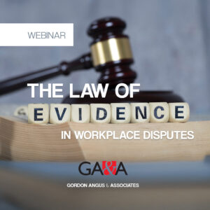 Webinar - The Law of Evidence in Workplace Disputes